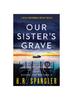 Книга Our Sister's Grave : A Totally Unputdownable Mystery Thriller : 10