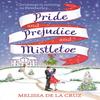 Pride and Prejudice and Mistletoe a Feelgood Romcom To Fall In Love with This Christmas by Melissa De La Cruz Paperback Book 9781473671294