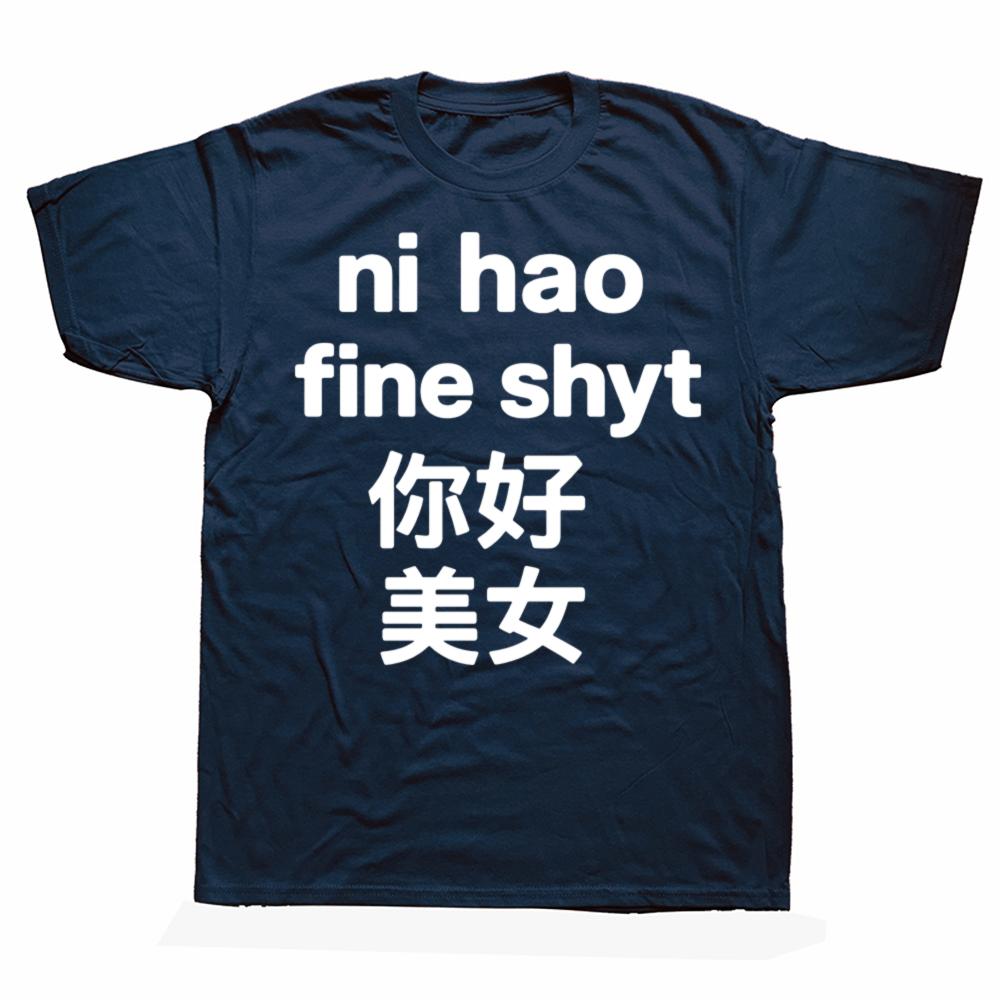 Забавные футболки с графикой Funny Ni Hao Fine Shyt для мужчин и женщин, из чистого хлопка, юмористические, уличная одежда, футболка с коротким рукавом, унисекс, свободная одежда
