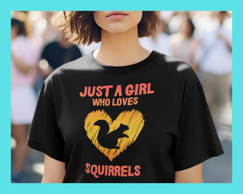 Just A Girl Who Loves Squirrels, Animal Lover Woodland Animal