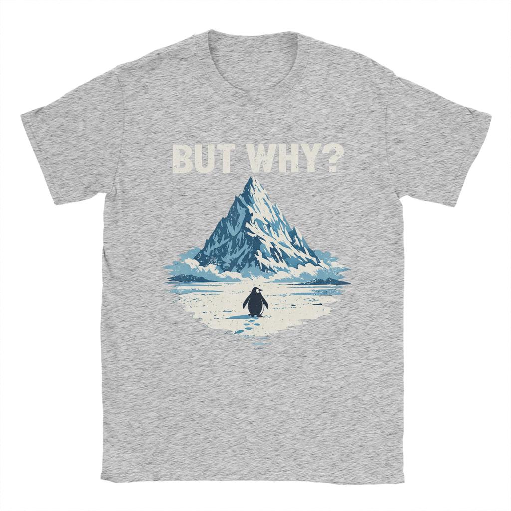 But Why Penguin  Funny Penguin Walking to The Mountains TShirt Men  Cotton Tees O Neck Short Sleeve T Shirt Plus Size Tops