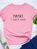 Fun Fact I Don't Care Letter Print Women T Shirt Short Sleeve O Neck Loose Women Tshirt Ladies Tee Shirt Tops Camisetas Mujer