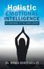 Книга Holistic Emotional Intelligence : Set Your Mind, It's All About Energy!