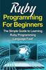 Книга Ruby Programming For Beginners : The Simple Guide To Learning Ruby Programming Language Fast!