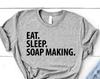 Eat Sleep Soap Making T-Shirt: Soft Cotton Blend, Soap Maker Gift