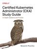 Книга Certified Kubernetes Administrator (CKA) Study Guide : In-Depth Guidance and Practice