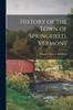 Книга History of the Town of Springfield, Vermont