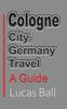 Книга Cologne City, Germany Travel : A Guide