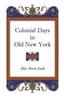 Книга Colonial Days In Old New York