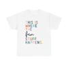 This Is Where Fun Happens Graphic T Shirt Funny Home Unisex Heavy Cotton Tee