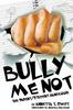 Книга Bully Me Not - The Parent/Student Handbook