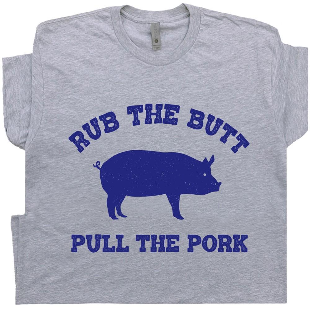 Funny BBQ T Shirt Saying Rub The Butt Pull The Pork Sexual Offensive Slogan Tee Unisex T-Shirt