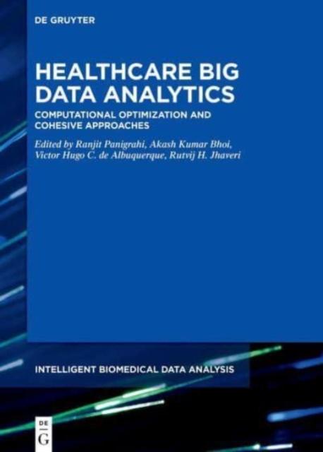 The Healthcare Big Data Analytics : Computational Optimization and Cohesive Approaches Book