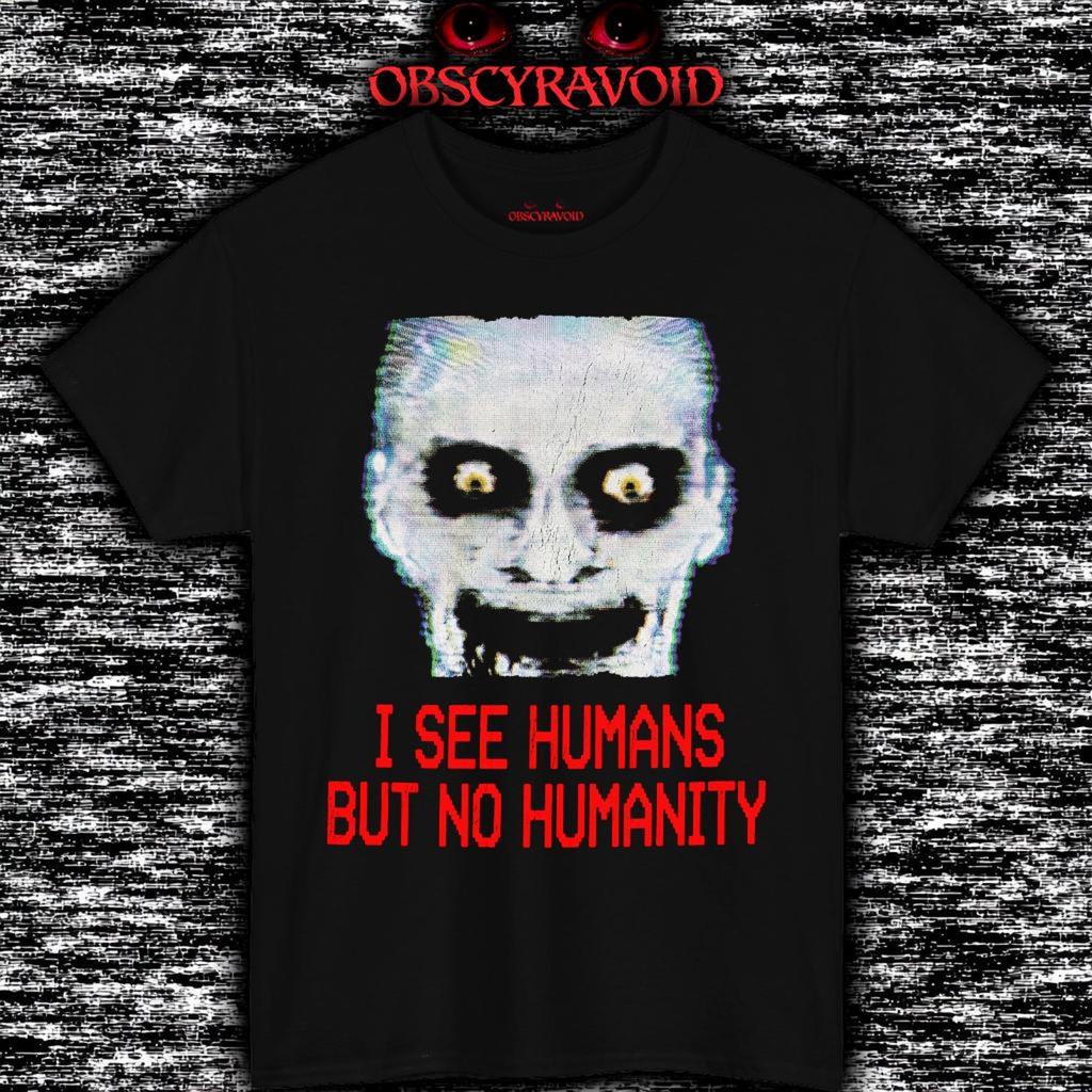 I See Humans But No Humanity T-Shirt Analog Horror Tee, Creepy Face Shirt