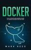 Книга Docker : The Ultimate Beginners Guide To Learn Docker Step-By-Step : 1