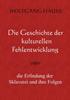 Книга Die Geschichte Der Kulturellen Fehlentwicklung : Oder Die Erfindung Der Sklaverei Und Ihre Folgen