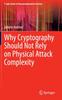 Книга Why Cryptography Should Not Rely On Physical Attack Complexity