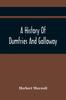 Книга A History Of Dumfries And Galloway