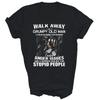 Walk Away I Am A Grumpy Old Man Love Dogs More Than Humans Shirt Gift
