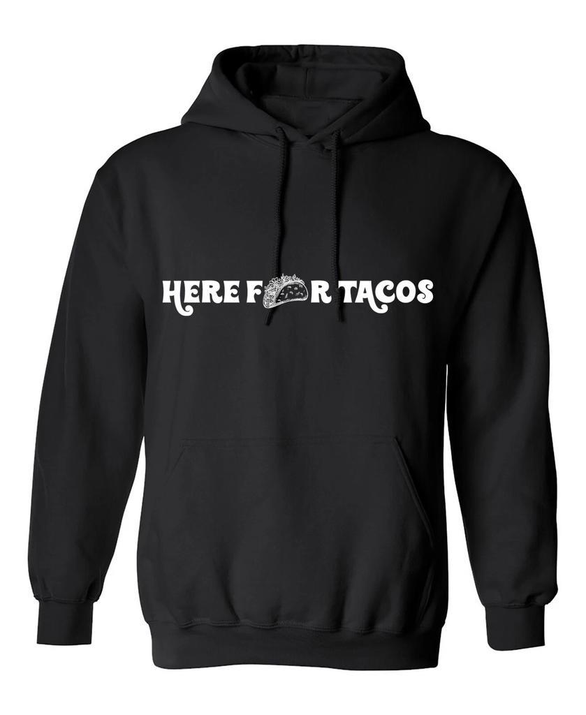 Here For Tacos Sarcastic Humor Men's Hoodies