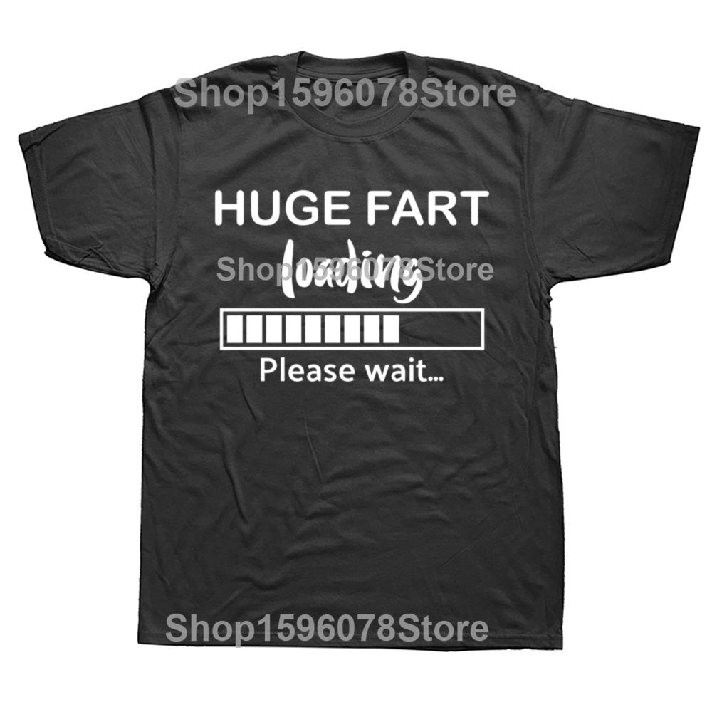 Huge Fart Loading Funny Dad Joke Graphic Tshirts Men Womens Fashion Casual Tshirt 100 Cotton Loose Oversized T Shirt