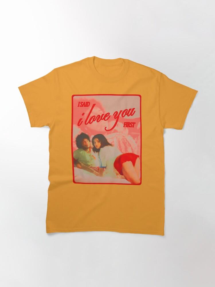 I Said I Love You First Classic T-Shirt