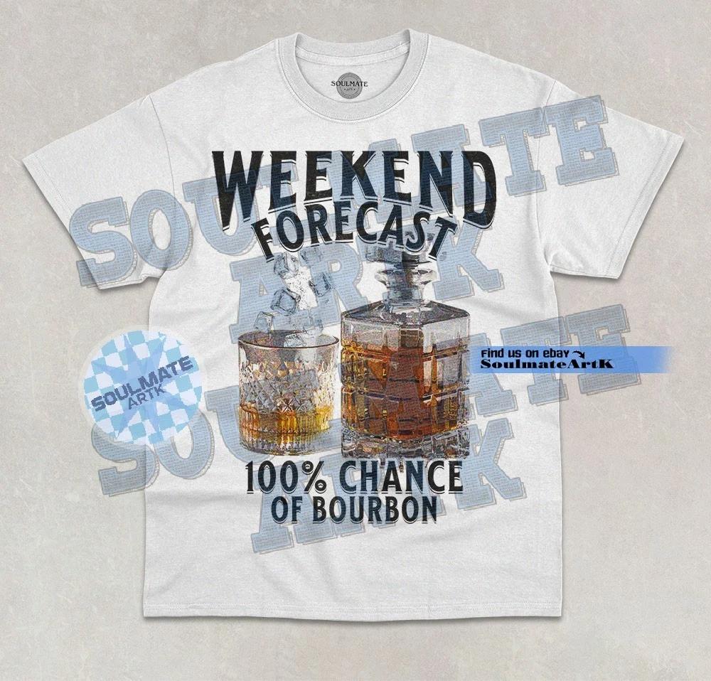 Weekend Forecast 100% Chance Of Bourbon T- Shirt Funny Bourbon Graphic Shirt
