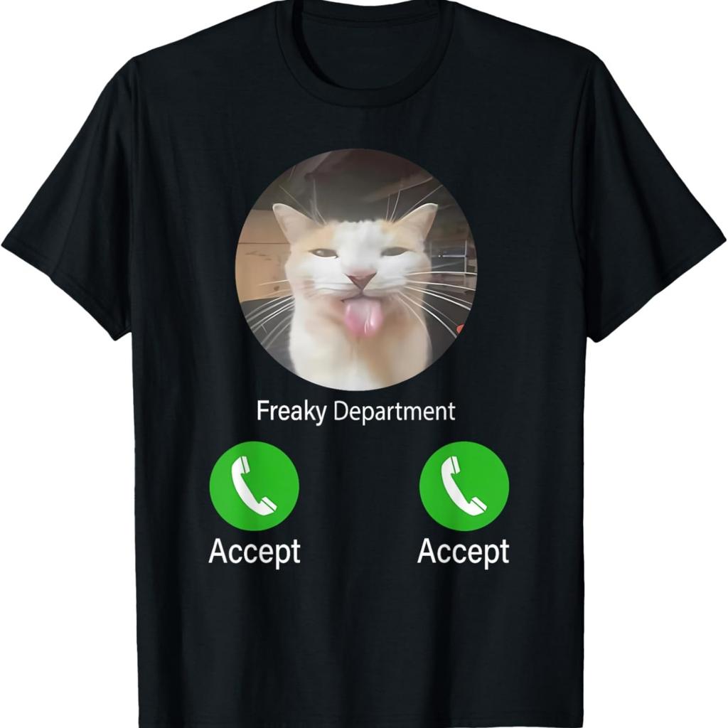 Freaky Department Funny Cat Meme Men Women T-Shirt