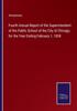 Книга Fourth Annual Report of the Superintendent of the Public School of the City of Chicago, for the Year Ending February 1, 1858
