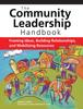 Книга The Community Leadership Handbook : Framing Ideas, Building Relationships, and Mobilizing Resources