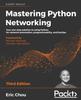 Книга Mastering Python Networking : Your One-stop Solution To Using Python for Network Automation, Programmability, and DevOps, 3rd Edition