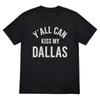 Yall Can Kiss My Dallas 2026 Erling Haaland TShirt 100Cotton Unisexs Unisexs Y2k Popular Oversized Tshirt Casual ONeck Tee