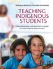 The Teaching Indigenous Students : Cultural Awareness and Classroom Strategies for Improving Learning Outcomes Book