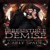 Irresistible Demise by Carly Spade Paperback Book 9781734937909