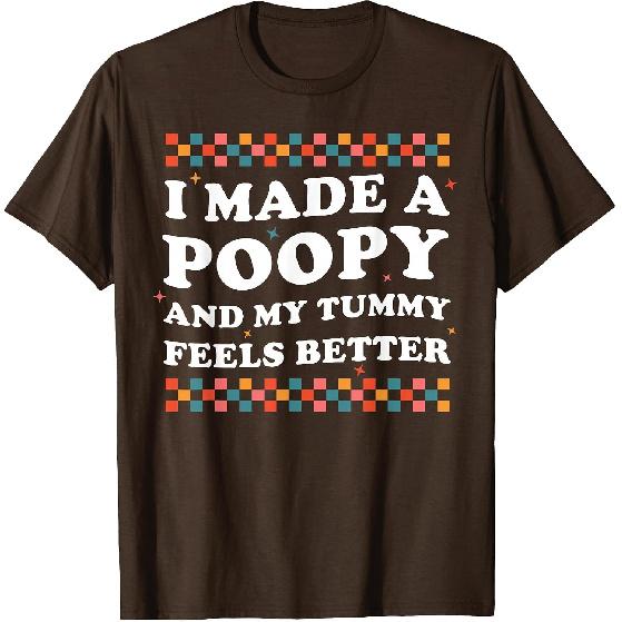 I Made A Poopy and My Tummy Feels Better Funny Vacation Swap T-Shirt