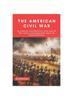 The The American Civil War : A Concise Introduction Into One of the Most Consequential Wars of Human History Book