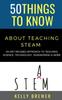 Книга 50 Things To Know About Teaching Steam : An Art Infused Approach To Teaching Science, Technology, Engineering & More : 10