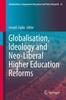 The Globalisation, Ideology and Neo-Liberal Higher Education Reforms : 21 Book