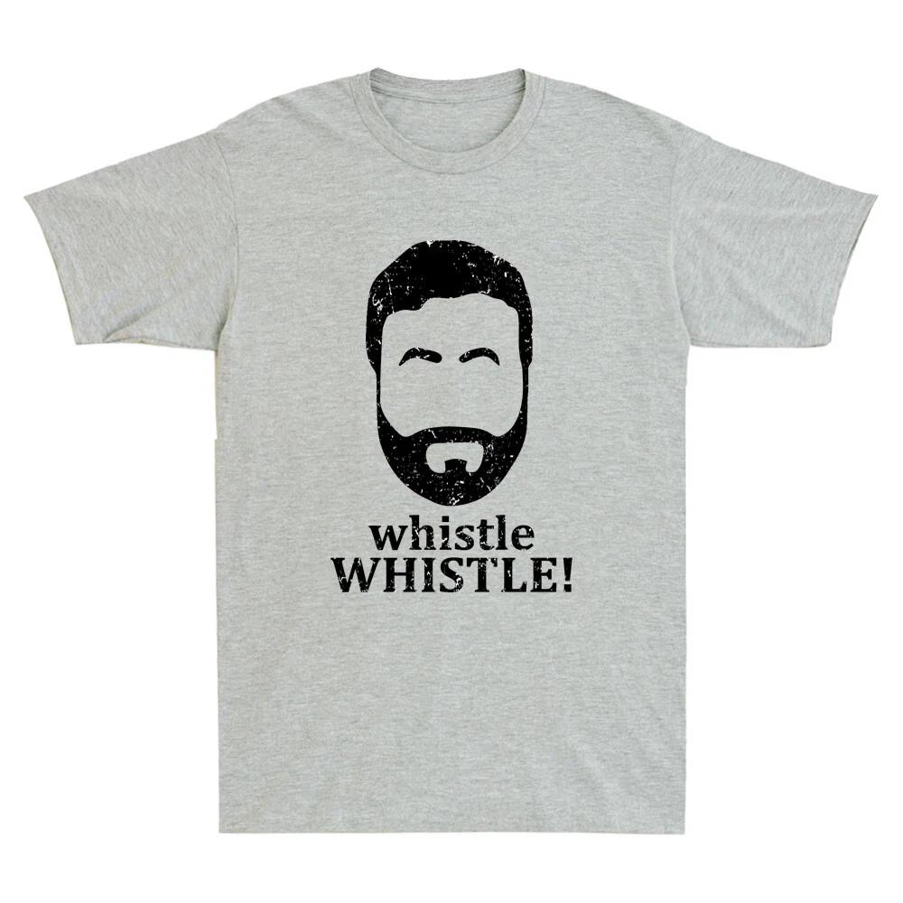 Men's and Women's T-shirts Whistle Whistle Funny Beard Meme Humor Quote Saying Vintage