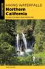 Книга Hiking Waterfalls Northern California : A Guide To the Region's Best Waterfall Hikes