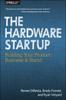 The Hardware Startup : Building Your Product, Business, and Brand Book