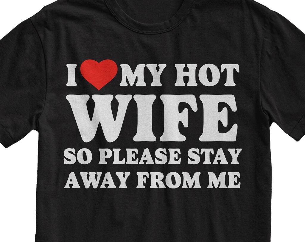 I Love My Hot Wife T-Shirt - Funny Husband Tee