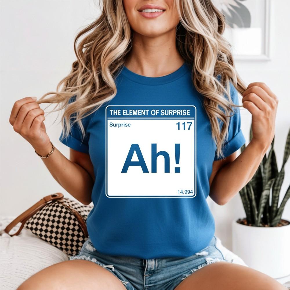 Ah The Eleunisext Of Surprise Unisexs T Shirt Science Humor Periodic Table Tee