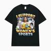 I Support Unisexs Sports Funny Offensive Sarcastic Humor Tshirt Unisex Unisex T Shirt Streetwears Fashion Hip Hop Top Unisex
