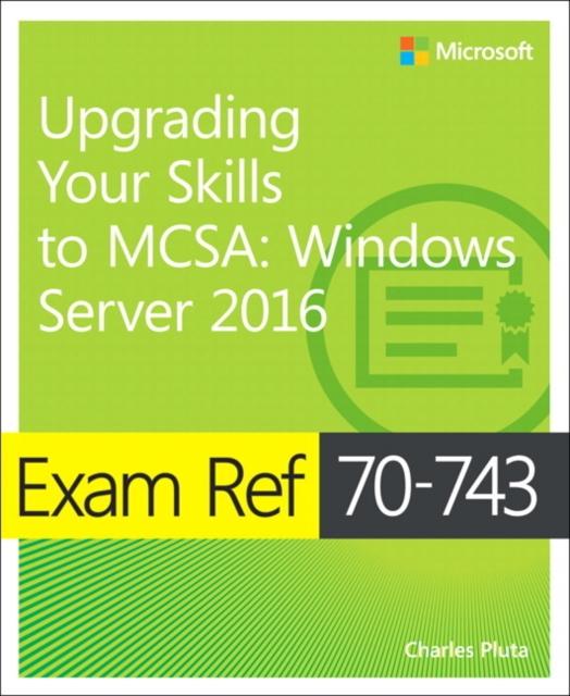 The Exam Ref 70-743 Upgrading Your Skills To MCSA : Windows Server 2016 Book