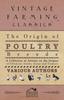 Книга The Origin of Poultry Breeds - A Collection of Articles On the Origins of Chickens, Ducks, Geese and Turkeys