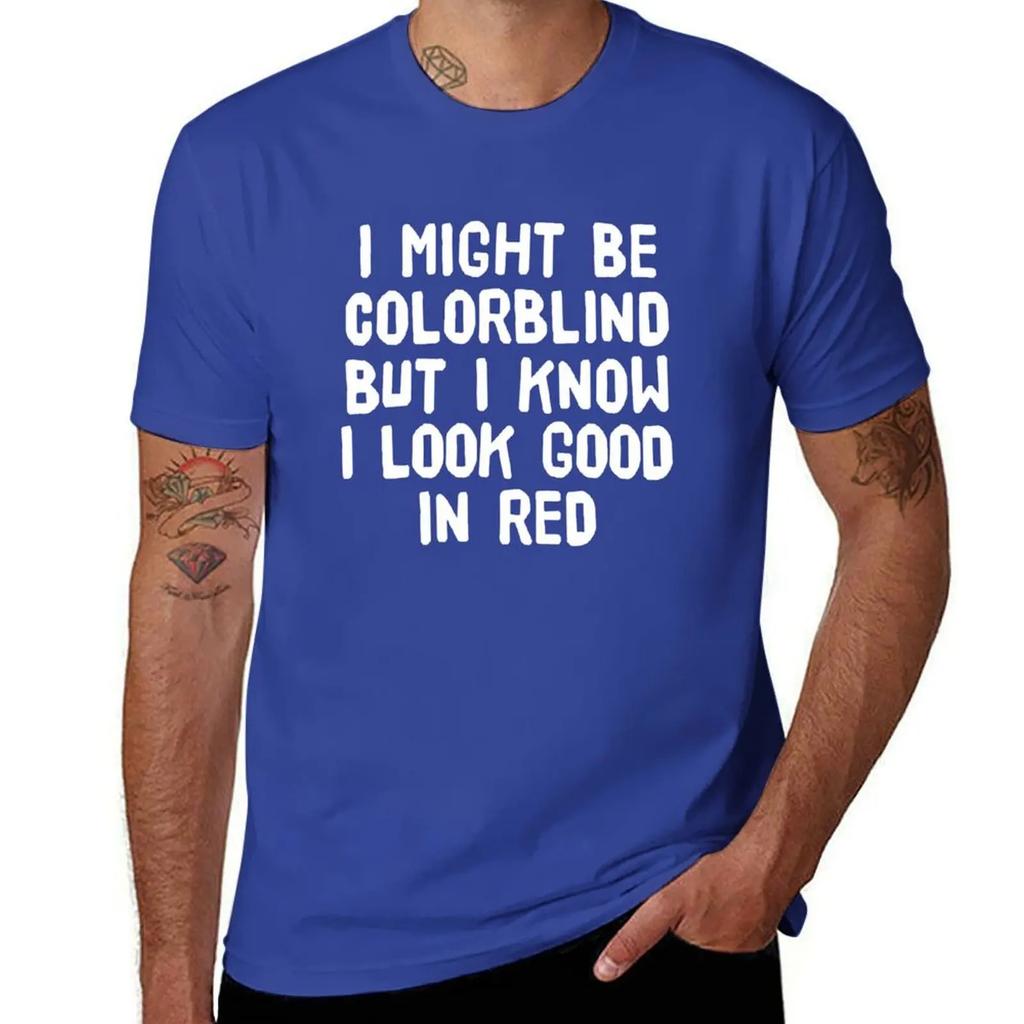 I Might Be Colorblind but I Know I Look Good in Red Funny Colourblind TShirt blanks Unisex tshirt