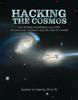 Книга Hacking the Cosmos: How Reverse Engineering Uncovers Organization, Ingenuity and the Care of a Maker