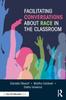 Книга Facilitating Conversations About Race In the Classroom