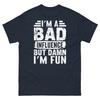 I’m a Bad Influence but Damn I’m Fun Troublemaker Unisex Classic Tee
